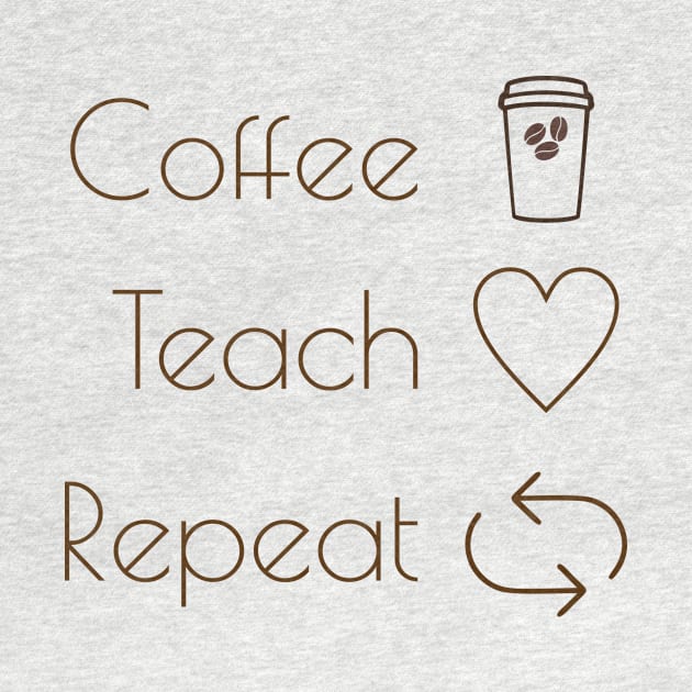 Coffee teach repeat by TeeShirt89